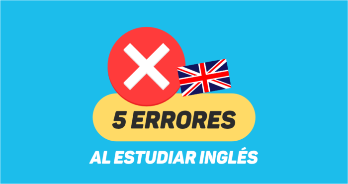 5 errores al estudiar inglés que no debes cometer